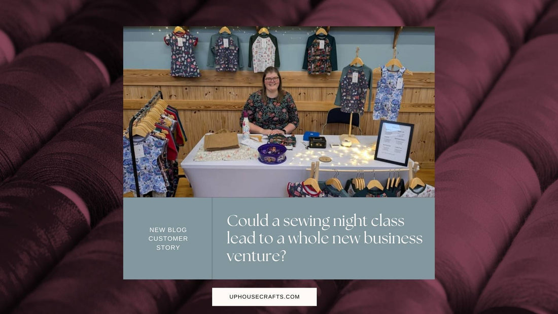 Could a sewing night class lead to a whole new business venture? - Uphouse Crafts